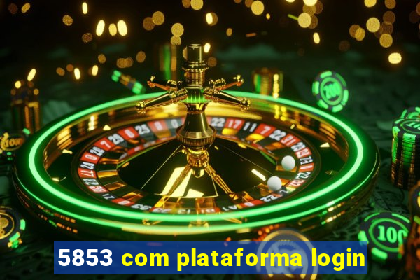 5853 com plataforma login